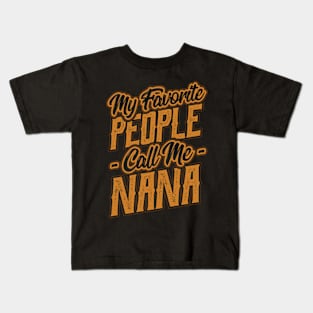 My Favorite People Call Me Nana Gifts Kids T-Shirt